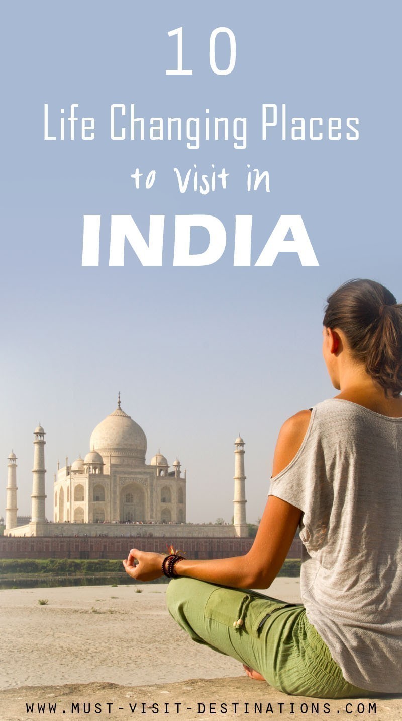 Chaotic, crowded yet charismatic, India has no dearth of enchanting destinations, however, there are destinations in the heart of the vast nation which will give you overwhelming experiences which are hard to forget. Here’s our list of life changing places to visit in India.