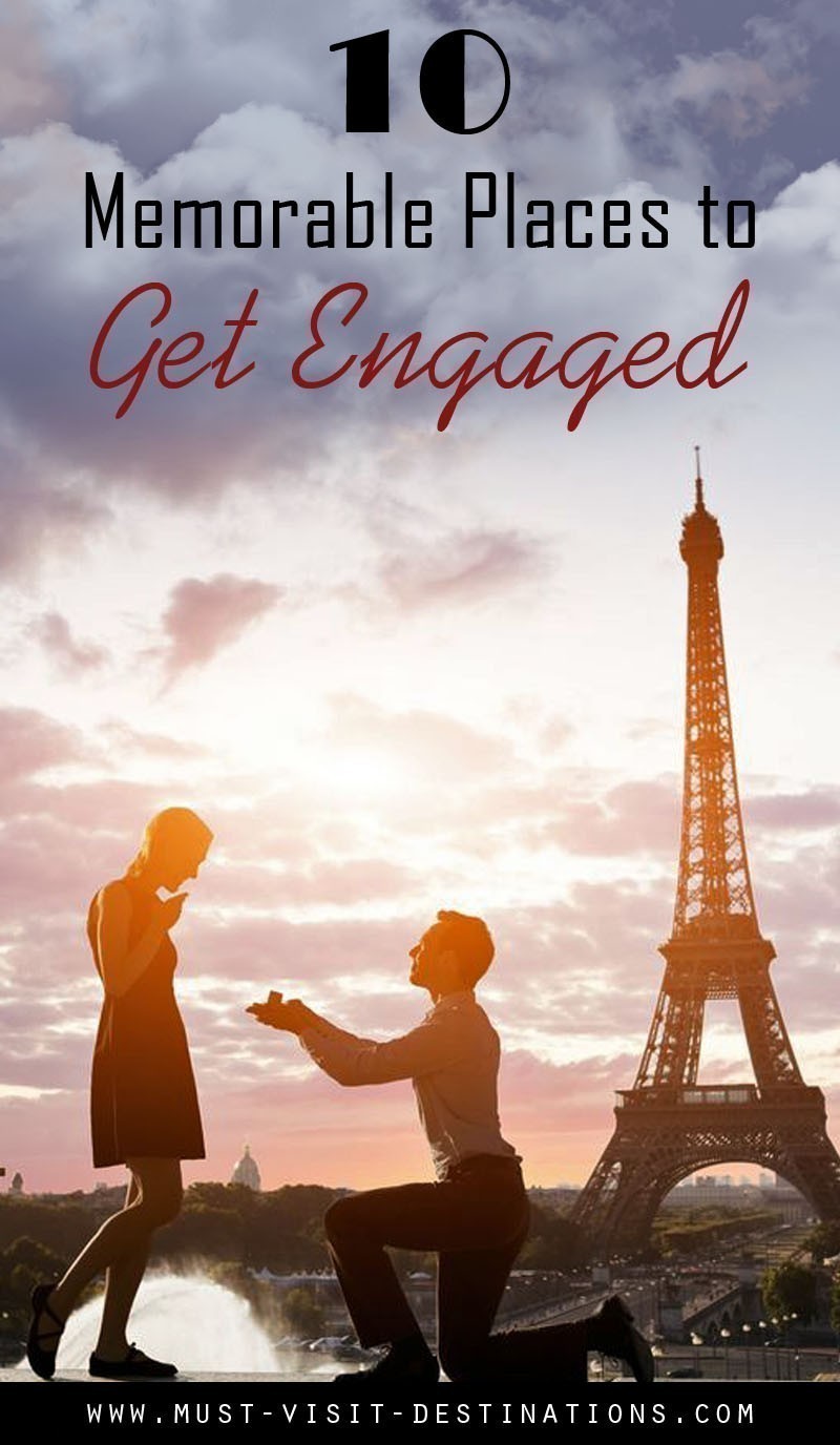 10 Memorable Places to Get Engaged #romantic #travel